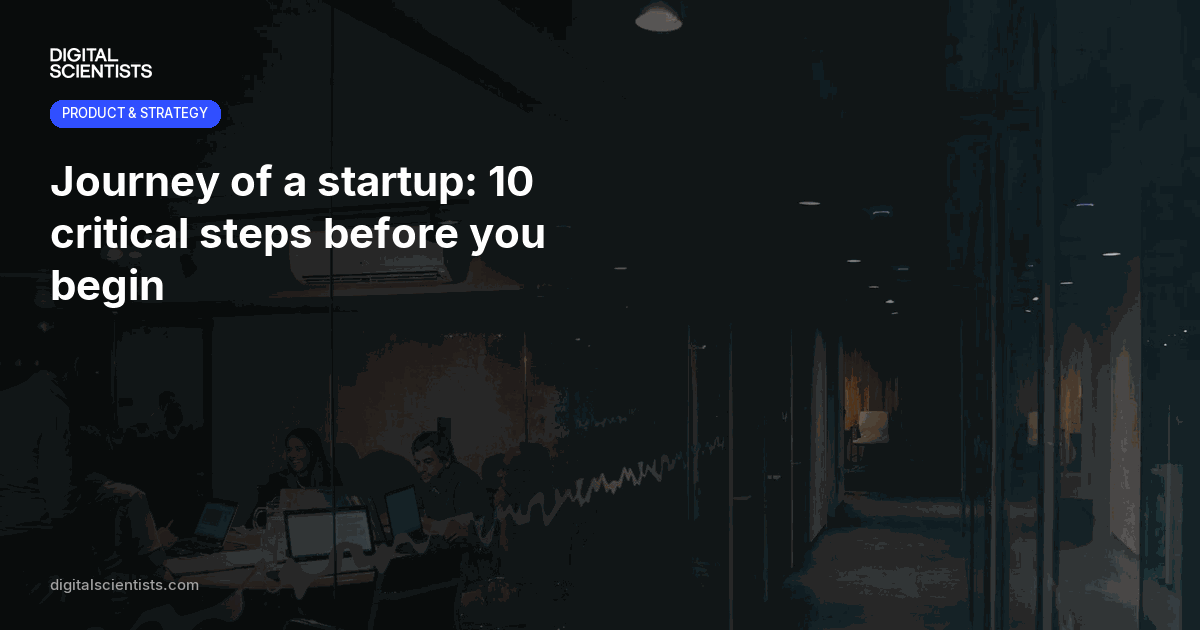 Journey of a startup: 10 critical steps before you begin