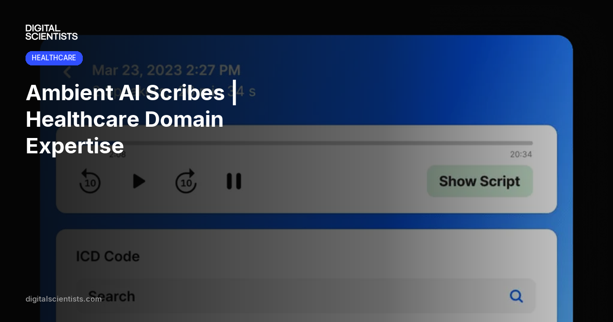 Custom Ambient AI Scribe Development | Digital Scientists
